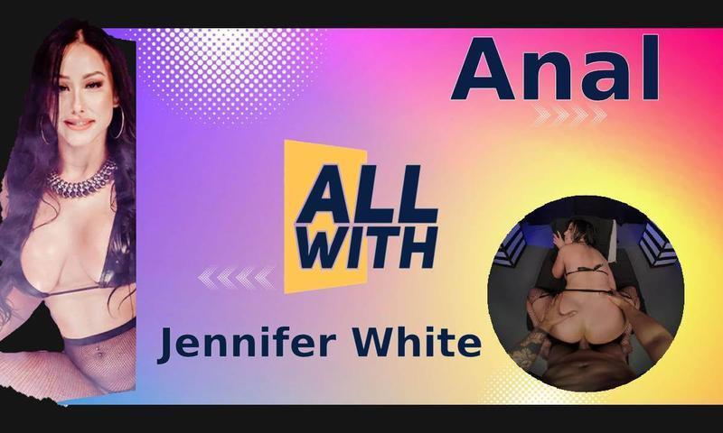 All Anal With Jennifer White