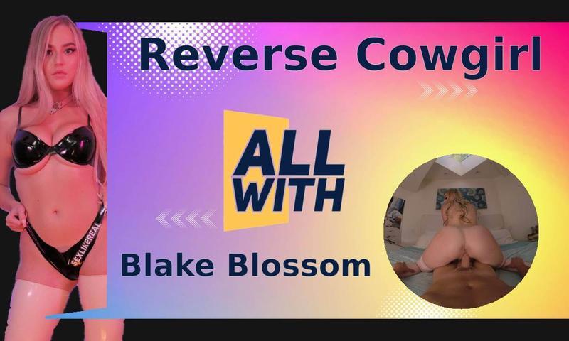 All Reverse Cowgirl With Blake Blossom