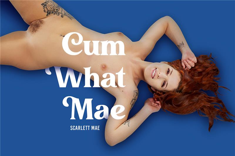Cum What Mae