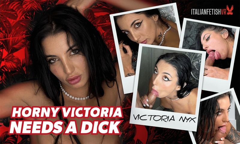 Horny Victoria Needs A Dick