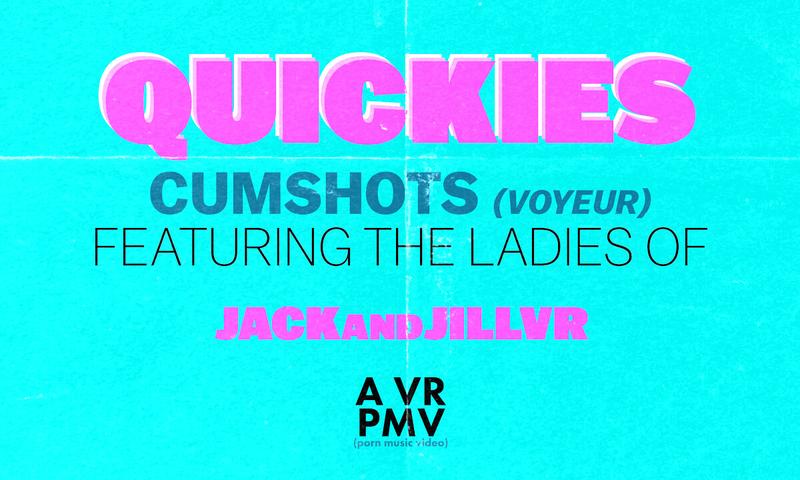 Quickies - Cumshots (Voyeur) - A VR PMV