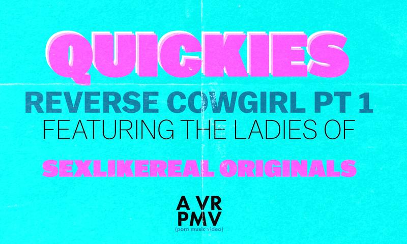 Quickies - Reverse Cowgirl Pt 1 - a VR PMV